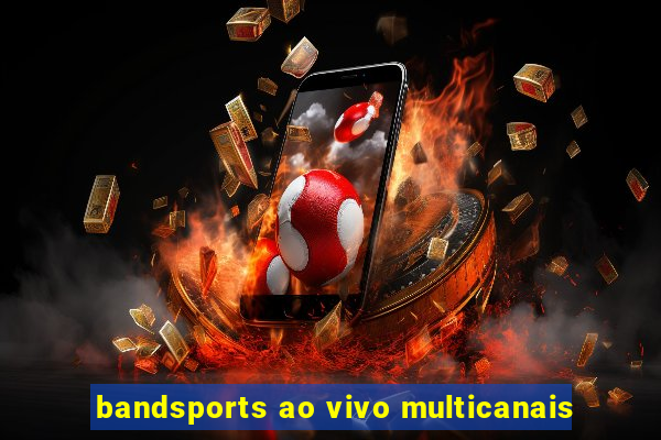 bandsports ao vivo multicanais